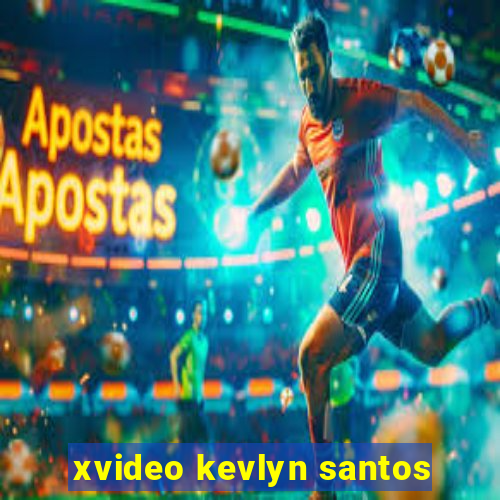 xvideo kevlyn santos